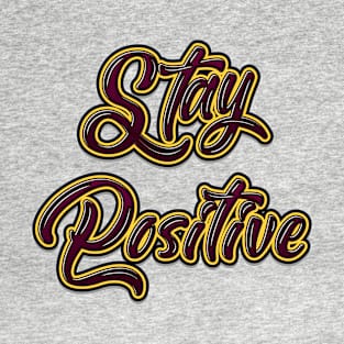 Stay Positive - Mindset T-Shirt